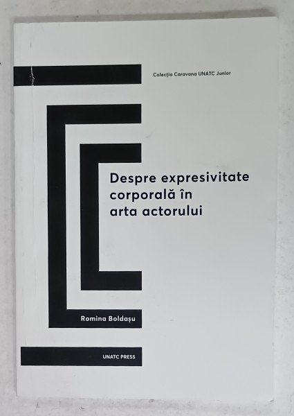 DESPRE EXPRESIVITATE CORPORALA IN ARTA  ACTORULUI de ROMINA BOLDASIU , 2019 , DEDICATIE *