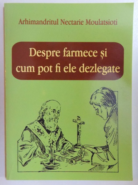 DESPRE FARMECE SI CUM POT FI ELE DEZLEGATE de ARHIMANDRITUL NECTARIE MOULATSIOTI