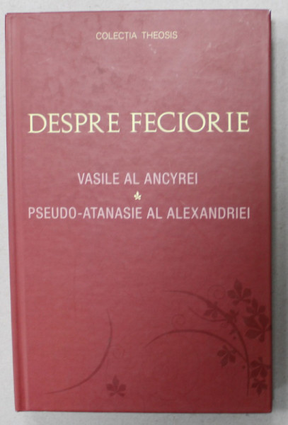 DESPRE FECIORIE de VASILE AL ANCYREI si PSEUDO - ATANASIE AL ALEXANDRIEI , 2014