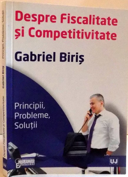 DESPRE FISCALITATE SI COMPETITIVITATE de GABRIEL BIRIS ,  EDITIA A II-a  , 2012