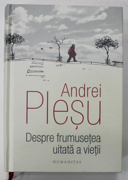 DESPRE FRUMUSETEA UITATA A VIETII , EDITIA A III - A de ANDREI PLESU , 2016