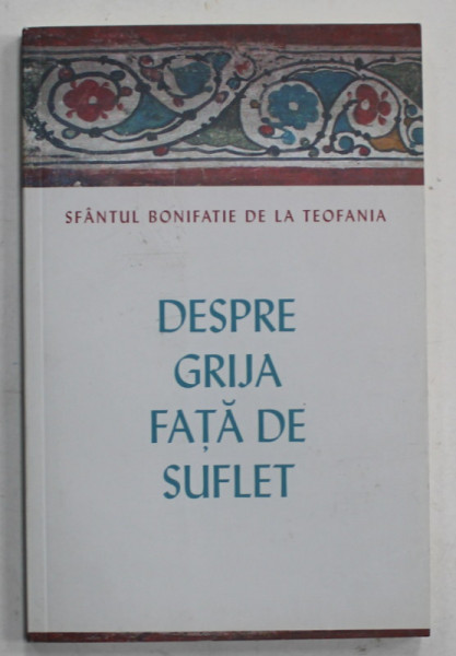 DESPRE GRIJA FATA DE SUFLET de SFANTUL BONIFATIE DE LA TEOFANIA , 2020