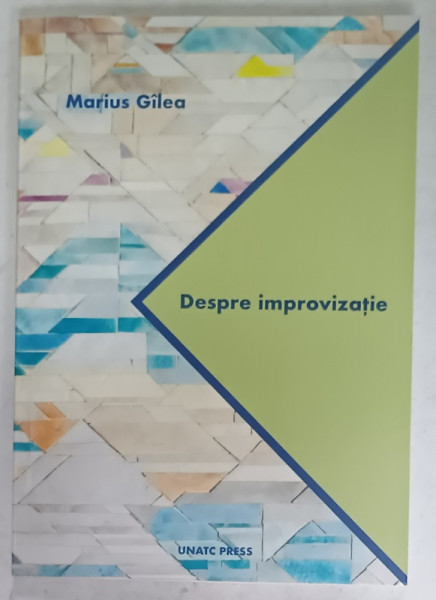 DESPRE IMPROVIZATIE de MARIUS GILEA , 2018