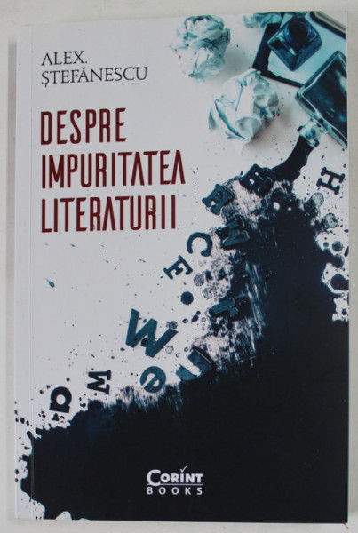 DESPRE IMPURITATEA LITERATURII de ALEX . STEFANESCU , 2022