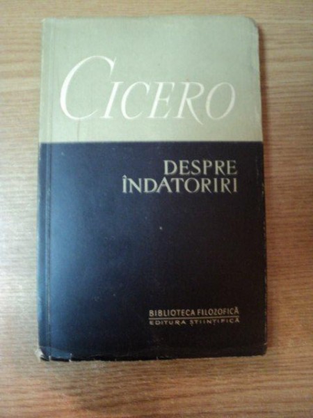 DESPRE INDATORIRI de CICERO , Bucuresti  , 1957