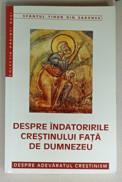 DESPRE INDATORIRILE CRESTINULUI FATA DE DUMNEZEU de SFANTUL TIHON DIN ZADONSK , 2002