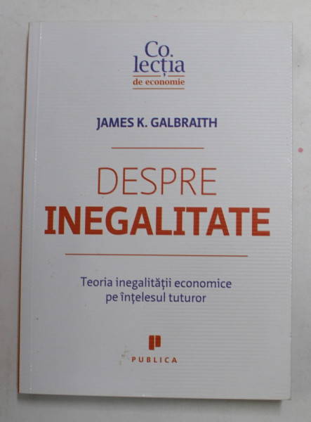 DESPRE INEGALITATE de JAMES K. GALBRAITH , 2016