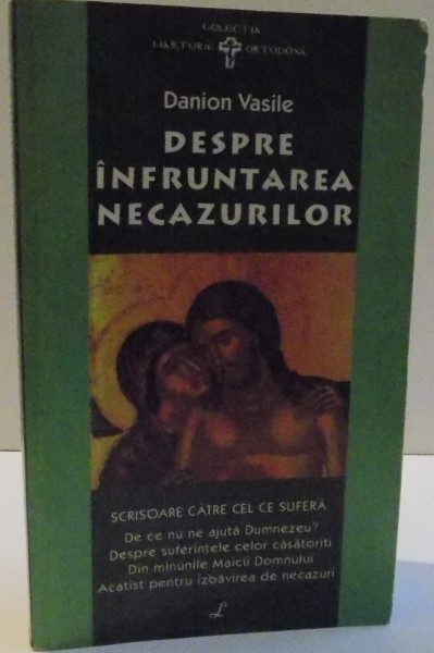 DESPRE INFRUNTAREA NECAZURILOR de DANION VASILE , EDITIA A II A , 2006