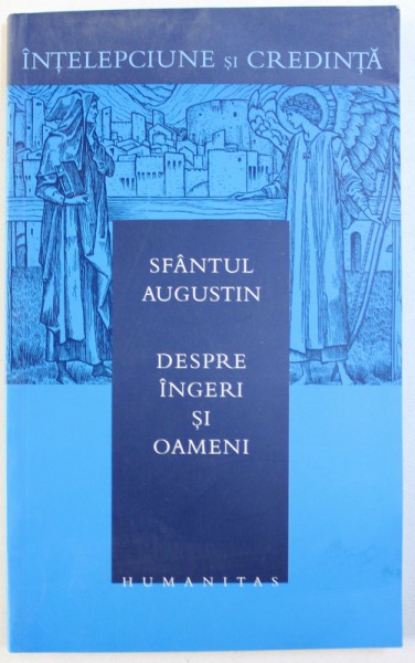 DESPRE INGERI SI OAMENI de SFANTUL AUGUSTIN , 2005