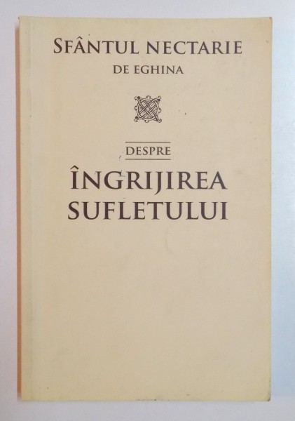 DESPRE INGRIJIREA SUFLETULUI de SFANTUL NECTARIE DE EGHINA , 2009