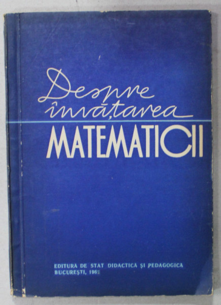DESPRE INVATAREA MATEMATICII , ASPECTE PSIHO - PEDAGOGICE de E. RUSU , 1962