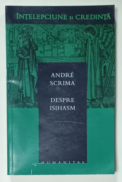 DESPRE ISIHASM de ANDRE SCRIMA , 2003, EXEMPLAR FOTOCOPIAT