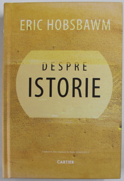 DESPRE ISTORIE de ERIC HOBSBAWM , 2017