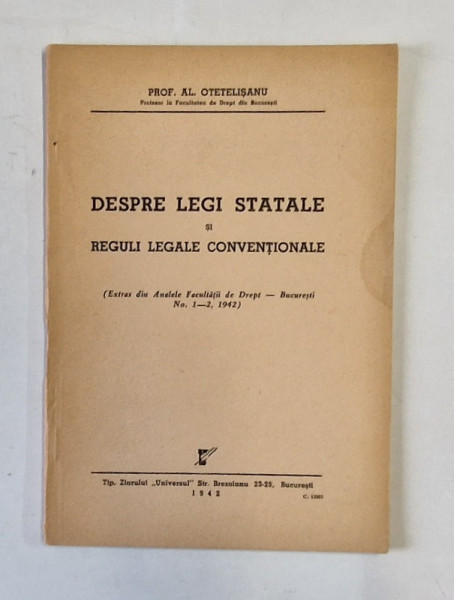 DESPRE LEGI STATALE SI REGULI LEGALE CONVENTIONALE de AL. OTETELISANU , 1942