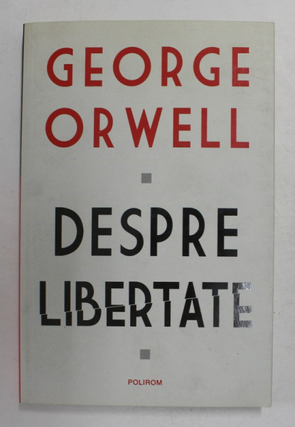 DESPRE LIBERTATE de GEORGE ORWELL , 2020