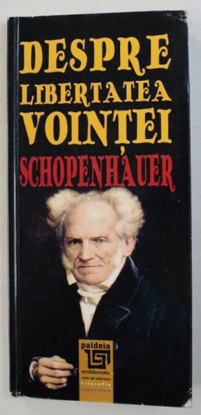 DESPRE LIBERTATEA VOINTEI de ARTHUR SCHOPENHAUER , 2015