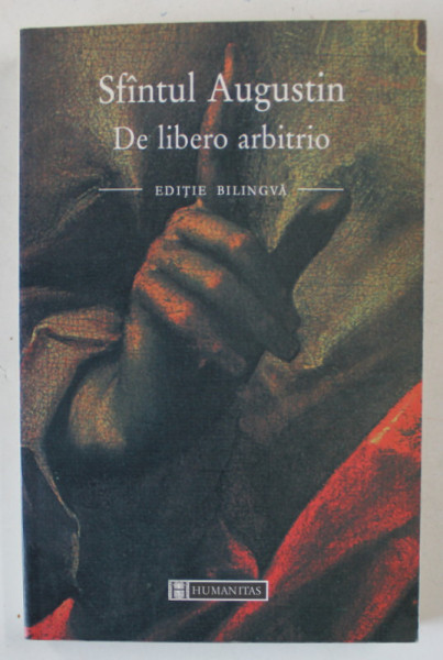 DESPRE LIBERUL ARBITRU de SFANTUL AUGUSTIN , 2004 *EDITIE BILINGVA