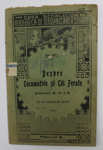 DESPRE LOCOMOTIVE SI CAI FERATE , prelucrare de I.B. , CU 19 FIGURI IN TEXT , 1927