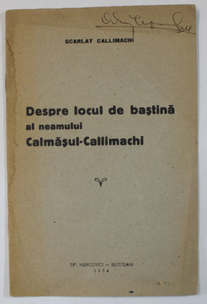 DESPRE LOCUL DE BASTINA AL NEAMULUI CALMASUL - CALLIMACHI de SCARLAT CALLIMACHI , 1934