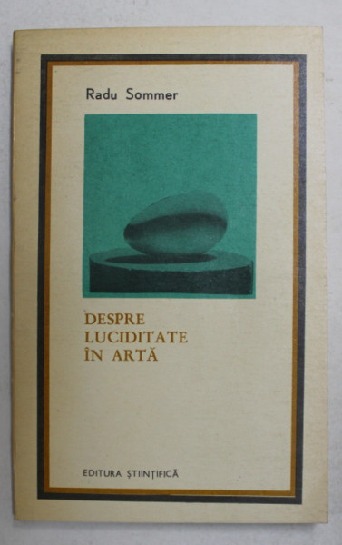 DESPRE LUCIDITATE IN ARTA de RADU SOMMER , 1970, DEDICATIE *