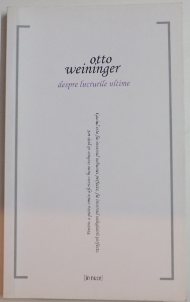 DESPRE LUCRURILE ULTIME  de OTTO WEININGER , 2012