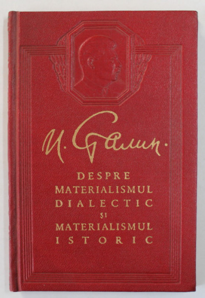 DESPRE MATERIALISMUL DIALECTIC SI MATERIALISMUL ISTORIC de I.V. STALIN , 1951