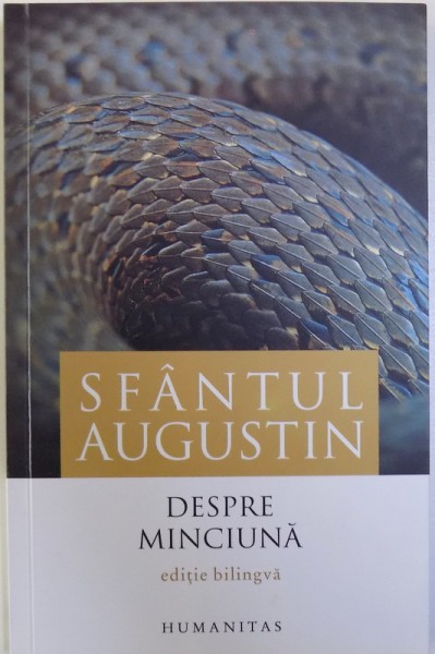 DESPRE MINCIUNA de SFANTUL AUGUSTIN , EDITIE BILINGVA ROMANA  - LATINA , 2016