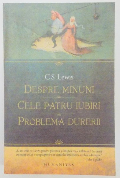 DESPRE MINUNI / CELE PATRU IUBIRI / PROBLEMA DURERII de C.S LEWIS , 2012