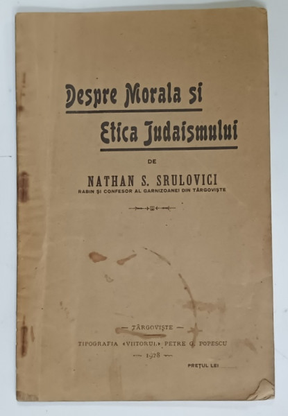 DESPRE MOARALA SI ETICA IUDAISMULUI de NATHAN S. SRULOVICI , 1928
