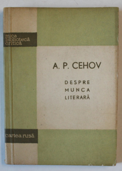 DESPRE MUNCA LITERARA de A.P. CEHOV , 1957