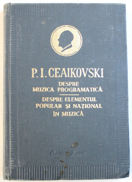 DESPRE MUZICA PROGRAMATICA / DESPRE ELEMENTUL POPULAR SI NATIONAL IN MUZICA de P. I. CEAIKOVSKI , 1957