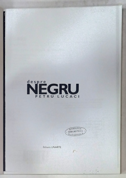DESPRE NEGRU de PETRU LUCACI , EXEMPLAR XEROXAT , 2008