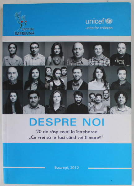 DESPRE NOI , 20 DE RASPUNSURI LA INTREBAREA '' CE VREI SA TE FACI CAND VEI FI MARE  ? '' de ANA CHIRITOIU si ANA IVASIUC , 2012