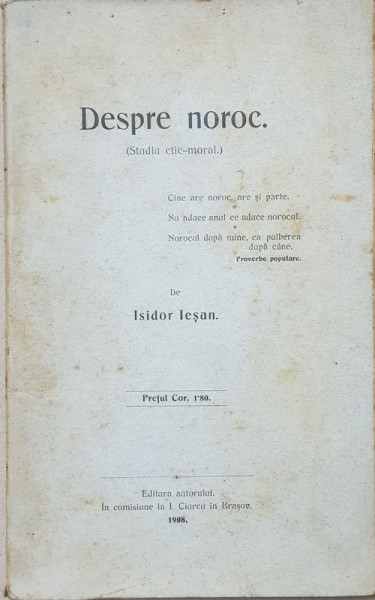 DESPRE NOROC  - STUIDIU ETIC - MORAL de ISIDOR IESAN , 1908