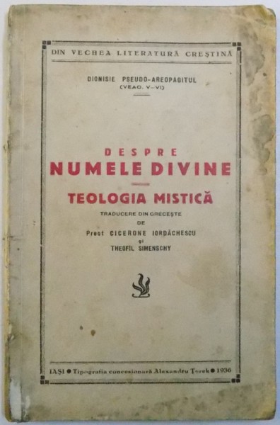 DESPRE NUMELE DIVINE - TEOLOGIA MISTICA de DIONISIE PSEUDO- AREOPAGITUL , 1936