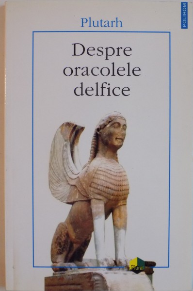 DESPRE ORACOLELE DELFICE de PLUTARH, 2004