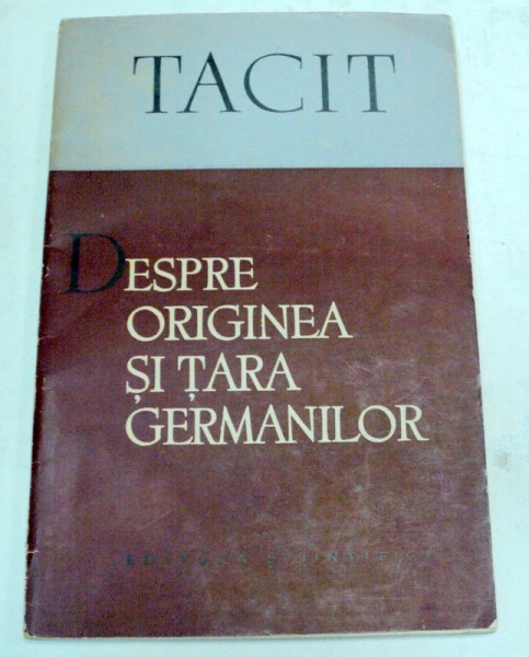 DESPRE ORIGINEA SI TARA GERMANILOR-CORNELIUS TACIT  1957