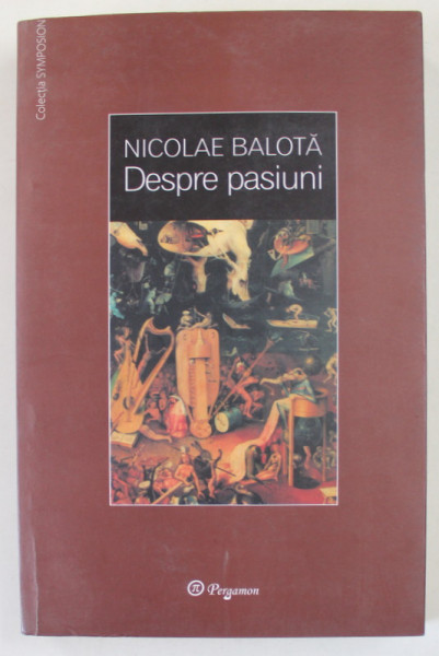 DESPRE PASIUNI de NICOLAE BALOTA , 2007
