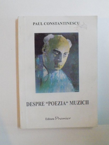 DESPRE "POEZIA" MUZICII de PAUL CONSTANTINESCU, 2004