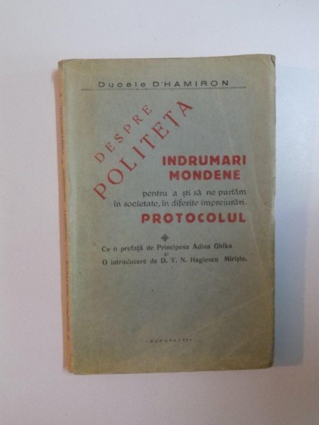 DESPRE POLITETA , INDRUMARI MONDENE PENTRU A STI SA NE PURTAM IN SOCIETATE , IN DIFERITE IMPREJURARI , PROTOCOLUL de DUCELE D'HAMIRON