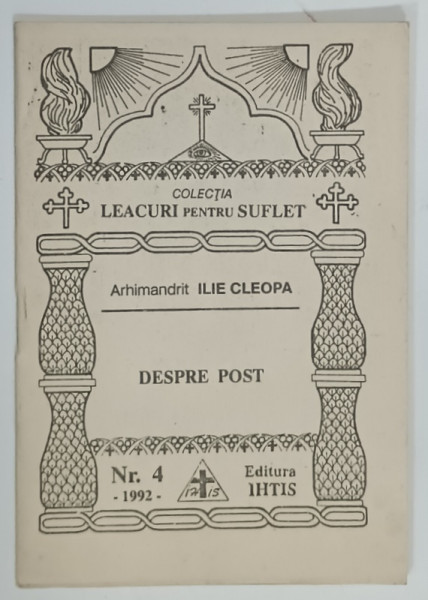 DESPRE POST de ARHIMANDRIT ILIE CLEOPA  , COLECTIA ' LEACURI PENTRU SUFLET '  NR.4, 1992