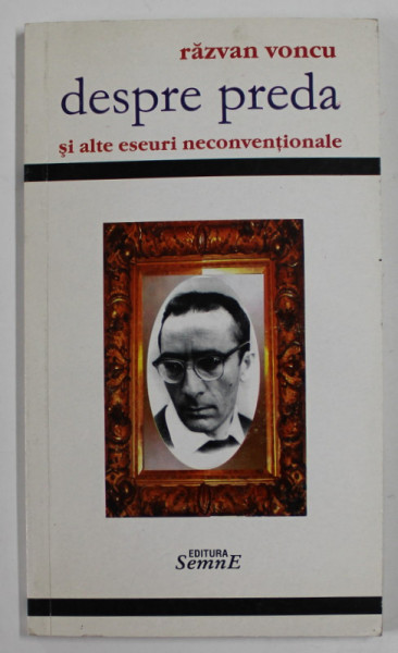 DESPRE PREDA SI ALTE ESEURI NECONVENTIONALE de RAZVAN VONCU , 2003