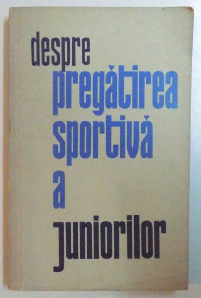 DESPRE PREGATIREA SPORTIVA A JUNIORILOR , 1961