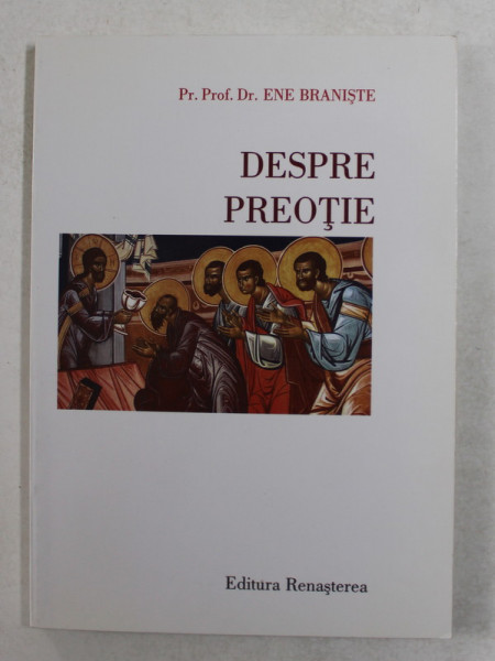 DESPRE PREOTIE de Pr. Prof. Dr . ENE BRANISTE , 2004