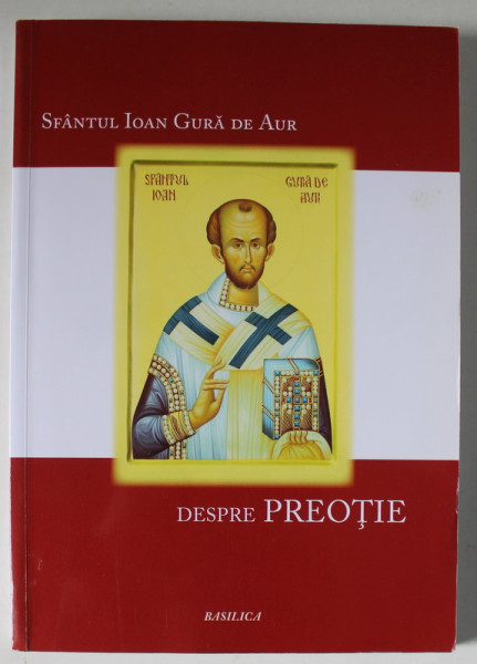 DESPRE PREOTIE de SFANTUL IOAN GURA DE AUR , 2015