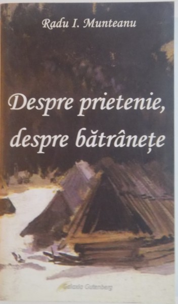DESPRE PRIETENIE, DESPRE BATRANETE de RADU I. MUNTEANU, 2008