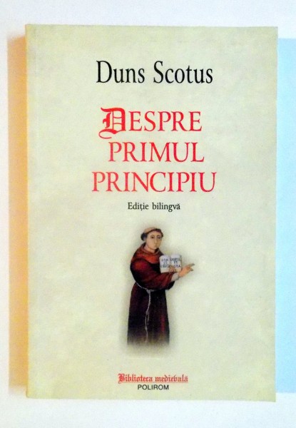 DESPRE PRIMUL PRINCIPIU de DUNS SCOTUS , EDITIE BILINGVA , 2007