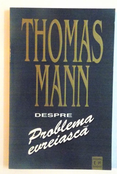DESPRE PROBLEMA EVREIASCA de THOMAS MANN, 1998