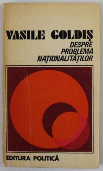 DESPRE PROBLEMA NATIONALITATILOR de VASILE GOLDIS , 1976