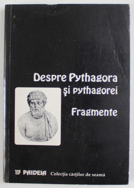 DESPRE PYTHAGORA SI PYTHAGOREI , FRAGMENTE , EDITIE BILINGVA , 1998
